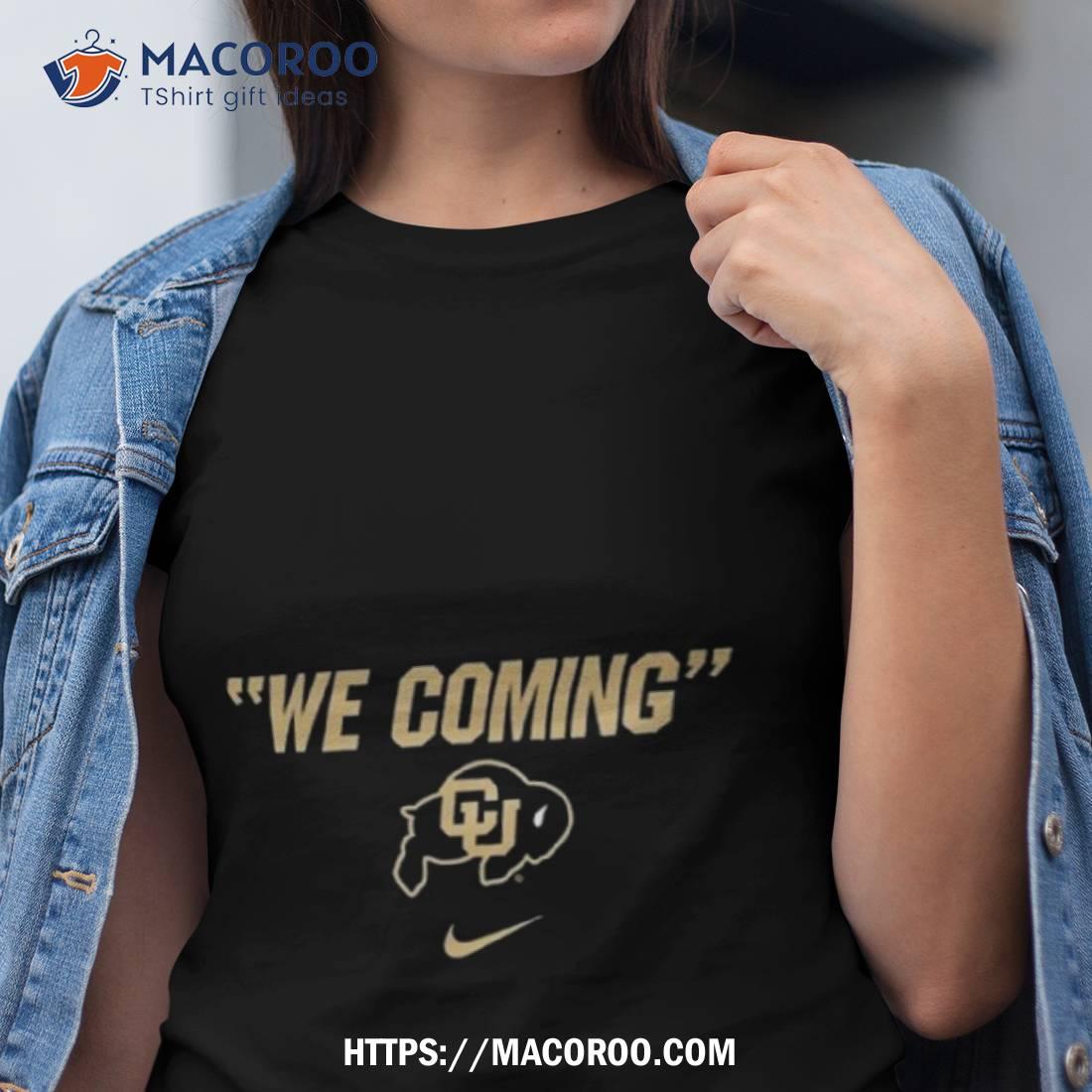 Colorado Buffaloes We Coming Performance 2023 Shirt Colorado Buffaloes We Coming Performance 2023 Shirt