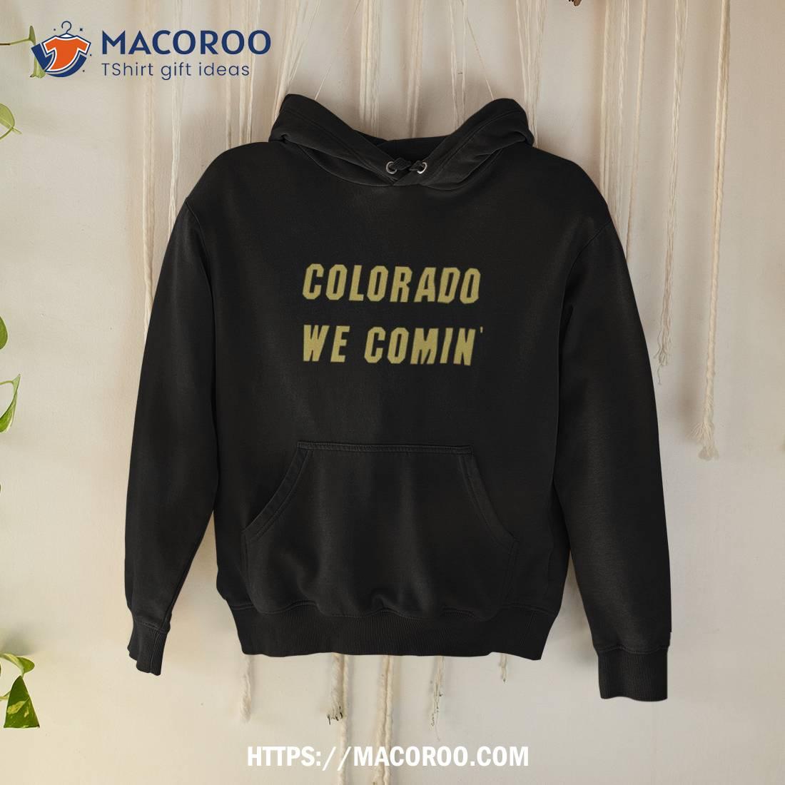 Colorado We Coming Shirt Colorado We Coming Shirt