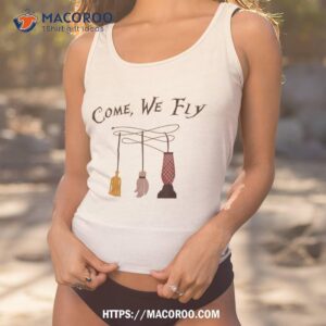 come we fly funny halloween witches mop broom vacuum shirt tank top 1