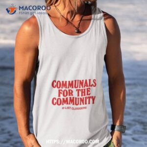 communals for the community shirt tank top