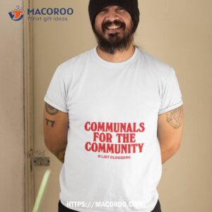 Communals For The Community Shirt