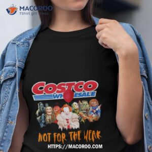 costco wholesale not for the weak t shirt tshirt