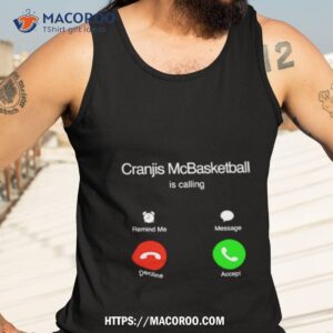 Cranjis Mcbasketball Is Calling Shirt 3 cranjis mcbasketball is calling shirt tank top 3