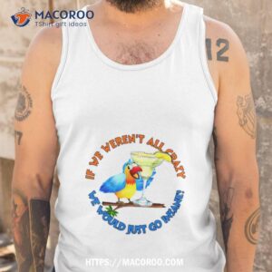 crazy insane parroshirt tank top