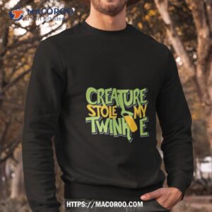 creature stole my twinkie shirt sweatshirt
