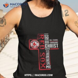 cross boston red sox i can do all things through christ who strengthens me 2023 t shirt tank top 3