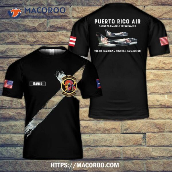 Custom Name Puerto Rico Air National Guard A-7d Corsair Ii 198th Tactical Fighter Squadron 3D T-Shirt