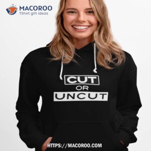 cut or uncushirt hoodie 1