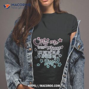 Cute Saying Fly Me To The Moon Shirt