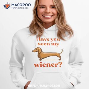dachshund have you seen my wiener shirt hoodie 1