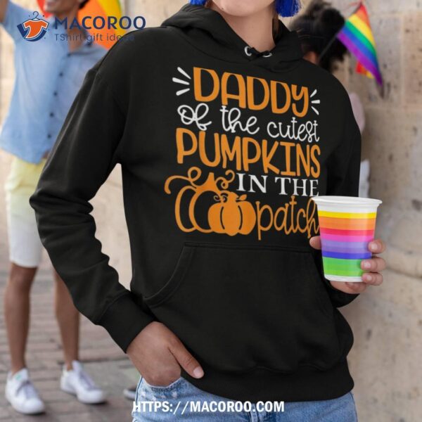 Daddy Of The Cutest Pumpkins In Patch Shirt Halloween