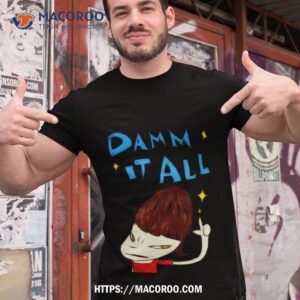 Damm It All Yoshitomo Nara Shirt