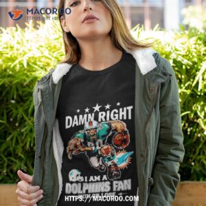 Damn Right I Am A Dolphins Fan Win Or Lose Shirt