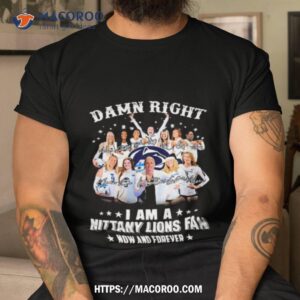 Damn Right I Am A Penn State Nittany Lions Volleyball Fan Now And Forever Signatures Shirt