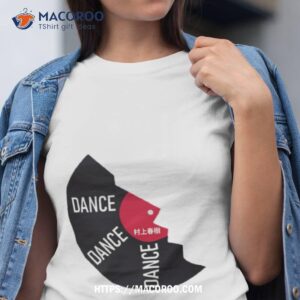 dance dance dance haruki murakami shirt tshirt