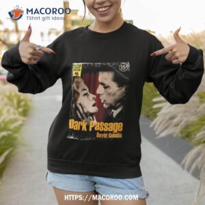 Dark Passage David Goodis Shirt 2 dark passage david goodis shirt sweatshirt 1
