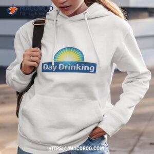 day drinking shirt hoodie 3