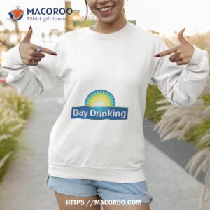 day drinking shirt sweatshirt 1