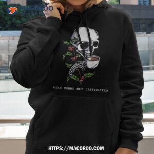 dead inside but caffeinated shirt hoodie 2