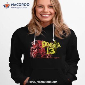 dementia 13 shirt hoodie 1