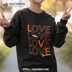 denver broncos g iii love graphic shirt sweatshirt 2