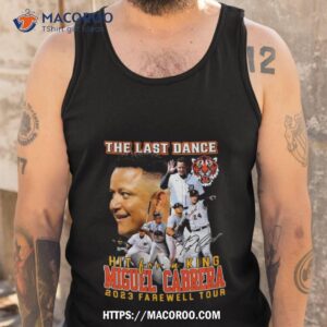 detroit tigers the last dance hit for a king miguel cabrera 2023 farewell tour signature shirt tank top