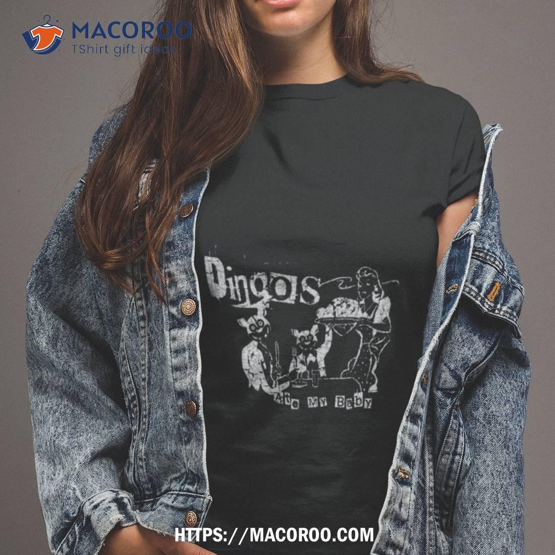 Dingos Ate My Baby Shirt Dingos Ate My Baby Shirt