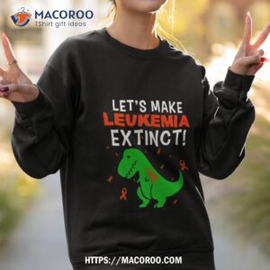 dinosaur let s make leukemia extincshirt sweatshirt 2