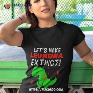 Dinosaur Let’s Make Leukemia Extincshirt
