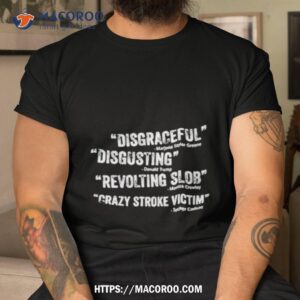 Disgraceful Disgusting Revolting Slob Crazy Stroke Victim Shirt Disgraceful Disgusting Revolting Slob Crazy Stroke Victim Shirt