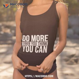 do more than you think you can shirt tank top 1