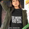 Do More Than You Think You Can Shirt