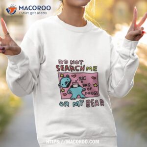Do Not Search Me Not A Bag Of Drugs Shirt 3 do not search me not a bag of drugs shirt sweatshirt 2