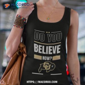 Do You Believe Now Colorado University 2023 Shirt