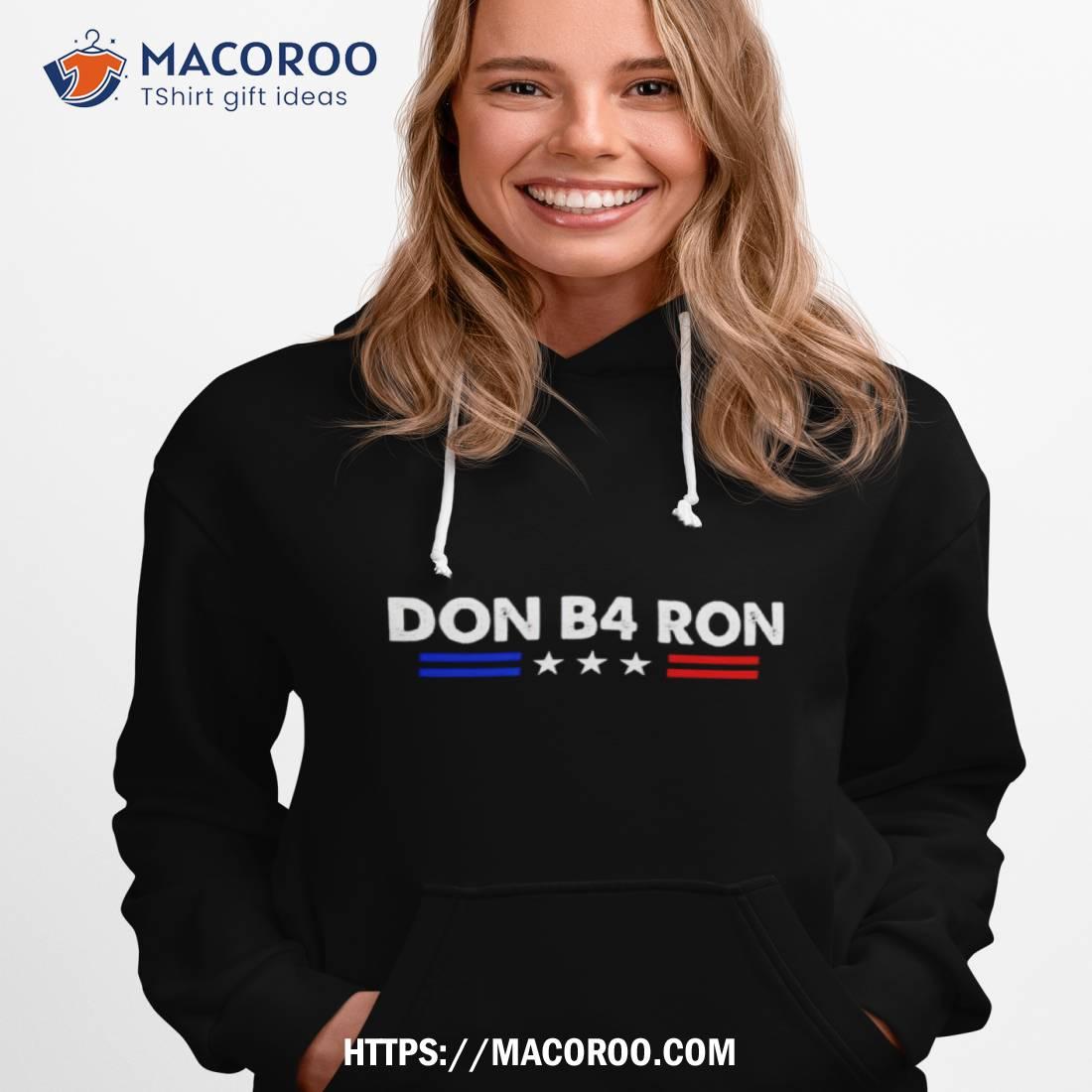 Don B4 Ron Shirt Don B4 Ron Shirt