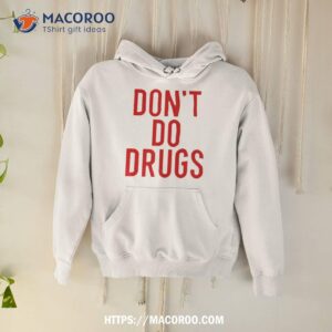 Don’t Do Drugs Shirt