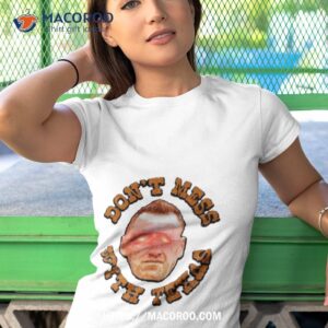 don t mess with texas 2023 shirt tshirt 1