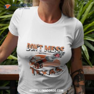 Don’t Mess With Texas Shirt