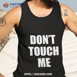 don t touch me shirt tank top 3