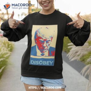 Donald Trump Disobey Shirt 3 donald trump disobey shirt sweatshirt 1