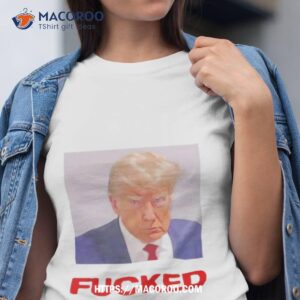 Donald Trump Mugshot Fucked Shirt