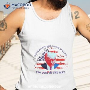 donald trump mugshot they re not after me they re after you i m just in the way art design shirt tank top 3