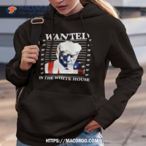 donald trump usa flag wanted in the white house shirt hoodie 3