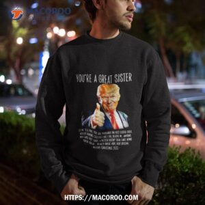 Donald Trump You’re A Great Sister Merry Christmas 2023 Art Design Shirt 2 donald trump you re a great sister merry christmas 2023 art design shirt sweatshirt