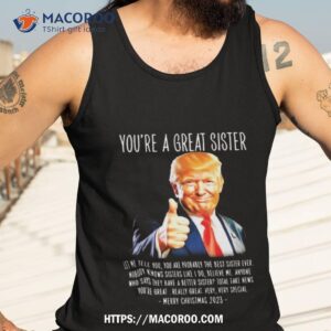 Donald Trump You’re A Great Sister Merry Christmas 2023 Art Design Shirt 3 donald trump you re a great sister merry christmas 2023 art design shirt tank top 3