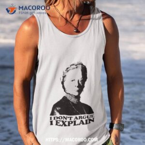 Downton Abbey I Don’t Argue I Explain Tshirshirt 3 downton abbey i don t argue i explain tshirshirt tank top