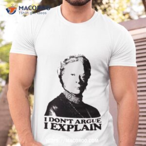 downton abbey i don t argue i explain tshirshirt tshirt