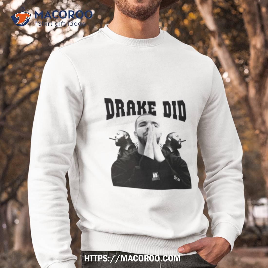 Drake Did Dj Khaled Funny Shirt Drake Did Dj Khaled Funny Shirt