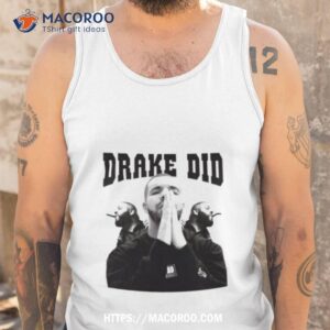 Drake Did Dj Khaled Funny Shirt 3 drake did dj khaled funny shirt tank top