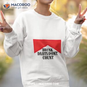 drunk darts don t count shirt sweatshirt 2